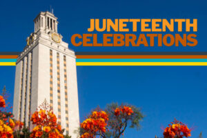 UT and Austin community Juneteenth celebrations