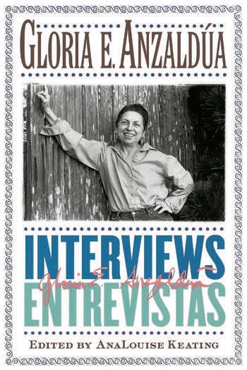 Cover image of Gloria E. Anzaldua's "Interviews and Entrevistas"